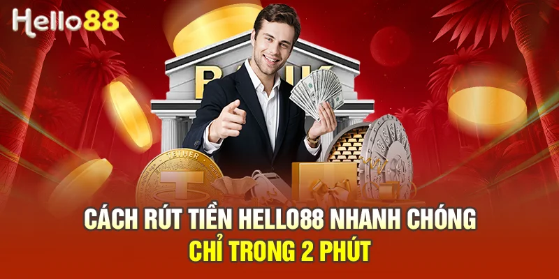 HELLO88 – Link Truy Cập HELLO88.COM Chính Thức 2026 Cách rút tiền HELLO88 nhanh chóng chỉ trong 2 phút